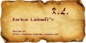 Karkus Ladomér névjegykártya